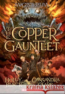 The Copper Gauntlet (Magisterium #2): Book Two of Magisterium Volume 2 Black, Holly 9780545522298 Scholastic Inc.