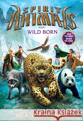 Wild Born (Spirit Animals, Book 1): Volume 1 Mull, Brandon 9780545522434 0