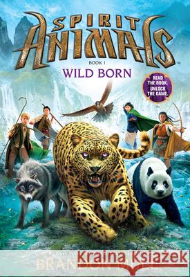 Wild Born (Spirit Animals, Book 1): Volume 1 Mull, Brandon 9780545522434