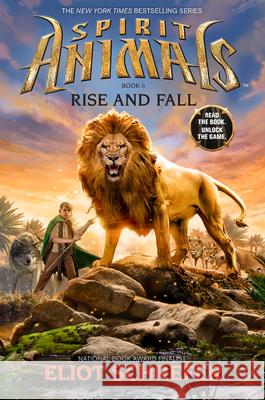 Rise and Fall (Spirit Animals, Book 6): Volume 6 Schrefer, Eliot 9780545522489 Scholastic Inc.