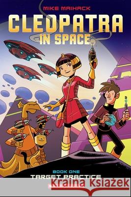 Target Practice: A Graphic Novel (Cleopatra in Space #1): Volume 1 Maihack, Mike 9780545528436 Graphix