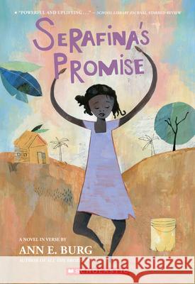 Serafina's Promise Ann E. Burg 9780545535670 Scholastic Press