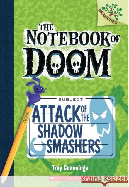 Attack of the Shadow Smashers: A Branches Book (the Notebook of Doom #3): Volume 3 Cummings, Troy 9780545552974 Branches