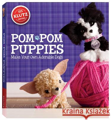 Pom Pom Puppies: Make Your Own Adorable Dogs [With Felt, Yarn, Bead Eyes, Styling Comb, Mini POM-Poms and Glue] Klutz 9780545561648 KLUTZ
