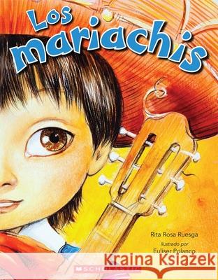 Los Mariachis (the Mariachis) Rita Rosa Ruesga Euliser Polanco 9780545563277 Scholastic en Espanol