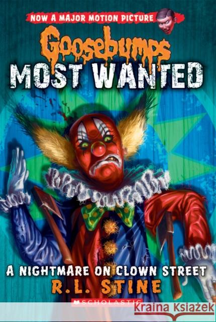 A Nightmare on Clown Street (Goosebumps Most Wanted #7): Volume 7 Stine, R. L. 9780545627740 Scholastic Paperbacks