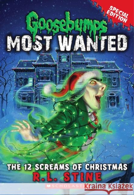 The 12 Screams of Christmas (Goosebumps Most Wanted: Special Edition #2): Volume 2 Stine, R. L. 9780545627771 Scholastic Paperbacks