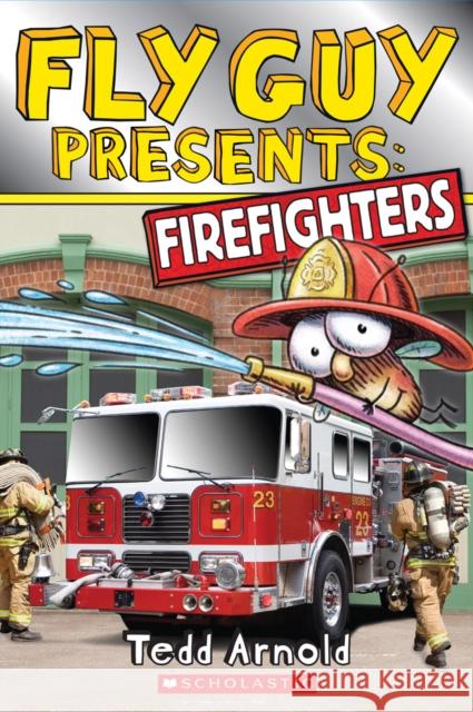 Fly Guy Presents: Firefighters (Scholastic Reader, Level 2) Tedd Arnold 9780545631600 Scholastic Inc.