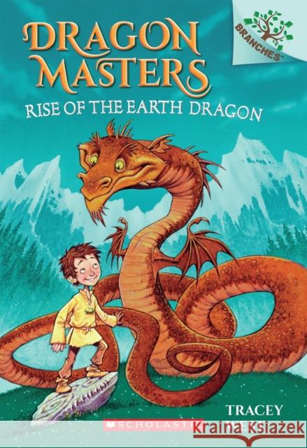 Rise of the Earth Dragon: A Branches Book (Dragon Masters #1): Volume 1 West, Tracey 9780545646239 Scholastic Inc.