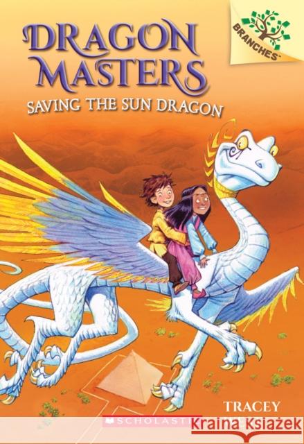 Saving the Sun Dragon: A Branches Book (Dragon Masters #2): Volume 2 West, Tracey 9780545646253 Scholastic Inc.