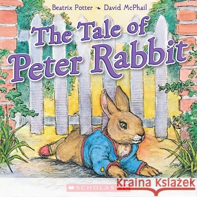 The Tale of Peter Rabbit Beatrix Potter David M. McPhail 9780545650960 Cartwheel Books