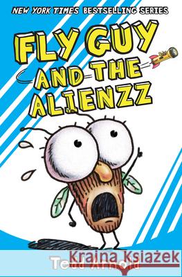 Fly Guy and the Alienzz (Fly Guy #18): Volume 18 Arnold, Tedd 9780545663182