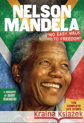 Nelson Mandela: No Easy Walk to Freedom Denenberg, Barry 9780545669115 Scholastic Inc.