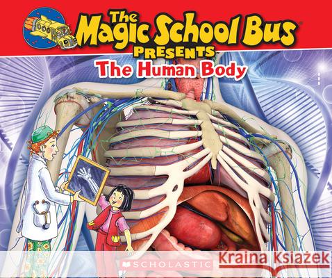 The Magic School Bus Presents: The Human Body: A Nonfiction Companion to the Original Magic School Bus Series Dan Green, Carolyn Bracken 9780545683647 Scholastic US