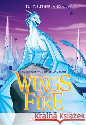 Winter Turning (Wings of Fire #7): Volume 7 Sutherland, Tui T. 9780545685399 Scholastic Inc.