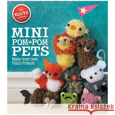 Mini POM-POM Pets: Make Your Own Fuzzy Friends April Chorba 9780545703192 KLUTZ