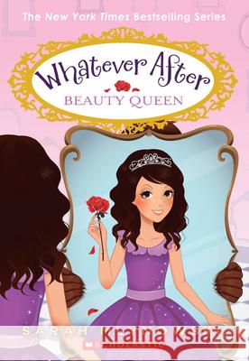 Beauty Queen (Whatever After #7): Volume 7 Mlynowski, Sarah 9780545746571 Scholastic Press