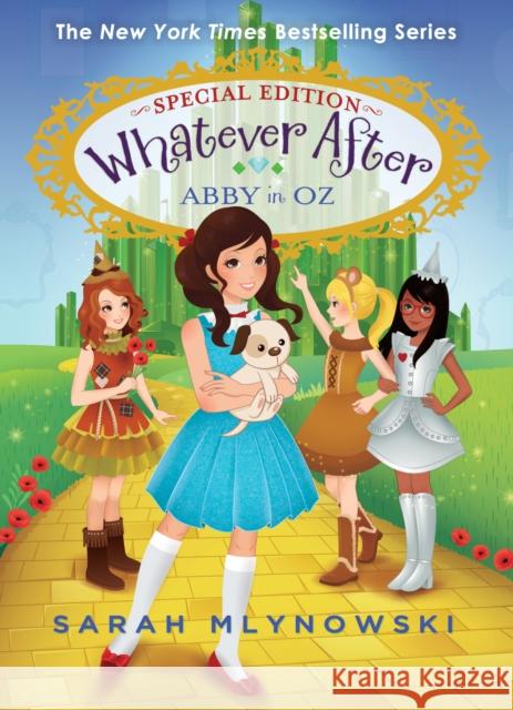 Abby in Oz (Whatever After Special Edition #2): Volume 2 Mlynowski, Sarah 9780545746694 Scholastic Press