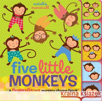 Five Little Monkeys: A Fingers & Toes Nursery Rhyme Book: A Fingers & Toes Nursery Rhyme Book Marshall, Natalie 9780545767620 Cartwheel Books