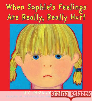 When Sophie's Feelings Are Really, Really Hurt Molly Bang 9780545788311