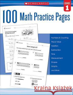 100 Math Practice Pages: Grade 1 Scholastic 9780545799379 Scholastic Teaching Resources