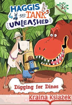 Digging for Dinos: A Branches Book (Haggis and Tank Unleashed #2): Volume 2 Young, Jessica 9780545818889 Scholastic Inc.