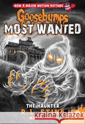 The Haunter (Goosebumps Most Wanted Special Edition #4): Volume 4 Stine, R. L. 9780545825450 Scholastic Paperbacks