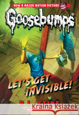 Let's Get Invisible! (Classic Goosebumps #24): Volume 24 Stine, R. L. 9780545828796 Scholastic Paperbacks