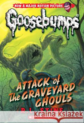 Attack of the Graveyard Ghouls (Classic Goosebumps #31): Volume 31 Stine, R. L. 9780545828864 Scholastic Paperbacks