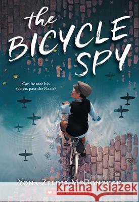 The Bicycle Spy Yona Zeldis McDonough 9780545850964