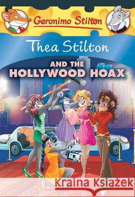 Thea Stilton and the Hollywood Hoax (Thea Stilton #23): A Geronimo Stilton Adventure Volume 23 Stilton, Thea 9780545872423 Scholastic Paperbacks