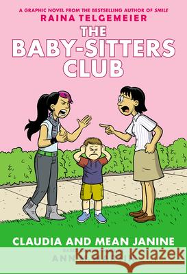 Claudia and Mean Janine: A Graphic Novel (the Baby-Sitters Club #4): Full-Color Edition Volume 4 Martin, Ann M. 9780545886239 Graphix
