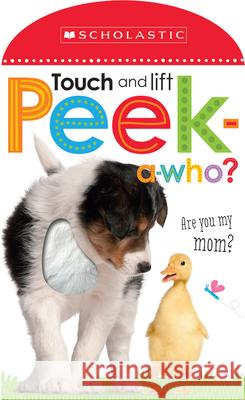 Peek a Who: Who's My Mom? (Scholastic Early Learners: Touch and Lift) Inc. Scholastic 9780545903387 