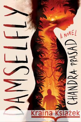 Damselfly Chandra Prasad 9780545907927 Scholastic Press