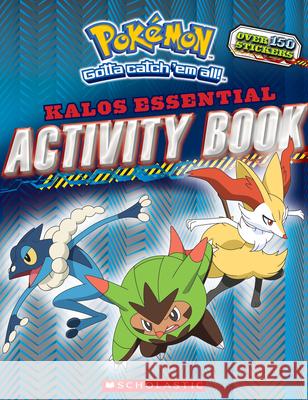 Pokémon: Kalos Essential Activity Book (Pokémon): An Epic Kingdom of Fantasy Adventure Scholastic 9780545927499