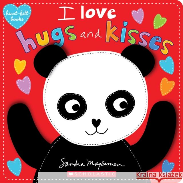 I Love Hugs and Kisses (Heart-Felt Books) Sandra Magsamen 9780545927963