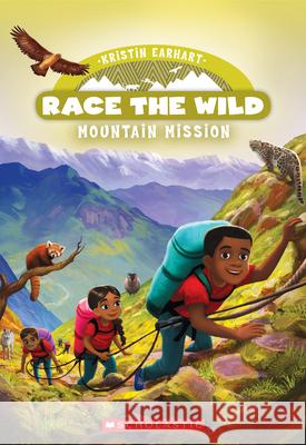Mountain Mission (Race the Wild #6): Volume 6 Kristin Earhart 9780545940658 Scholastic US