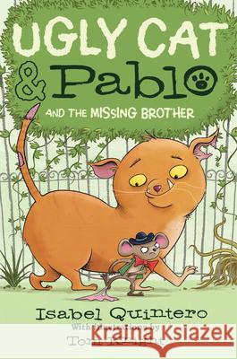 Ugly Cat & Pablo and the Missing Brother Isabel Quintero Tom Knight 9780545940962