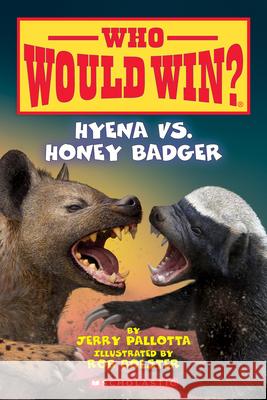 Hyena vs. Honey Badger (Who Would Win?): Volume 20 Pallotta, Jerry 9780545946100 Scholastic Inc.