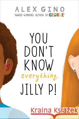 You Don't Know Everything, Jilly P! Alex Gino 9780545956246 Scholastic Press