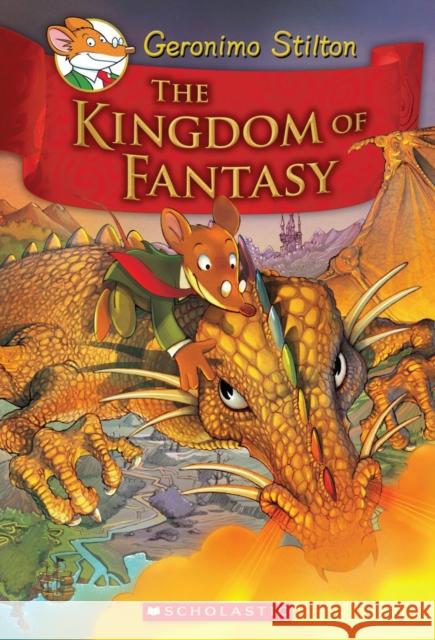 The Kingdom of Fantasy (Geronimo Stilton and the Kingdom of Fantasy #1) Stilton, Geronimo 9780545980258