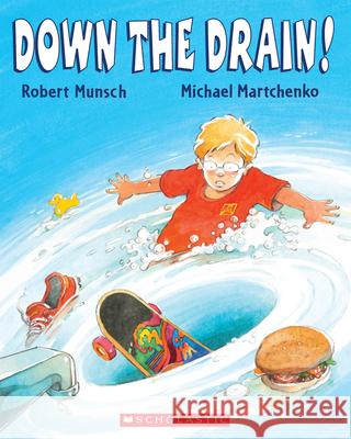 Down the Drain! Martchenko, Michael 9780545986007 Scholastic Canada