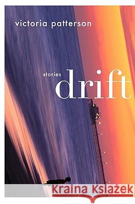 Drift: Stories Victoria Patterson 9780547054940 Mariner Books