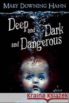 Deep and Dark and Dangerous: A Ghost Story Hahn, Mary Downing 9780547076454 Sandpiper