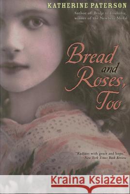 Bread and Roses, Too Katherine Paterson 9780547076515 Houghton Mifflin Company