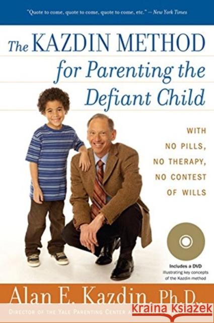 The Kazdin Method for Parenting the Defiant Child Alan E. Kazdin 9780547085821 Houghton Mifflin Company