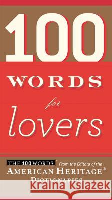 100 Words for Lovers Editors of the American Heritage Diction 9780547212579 Houghton Mifflin Company