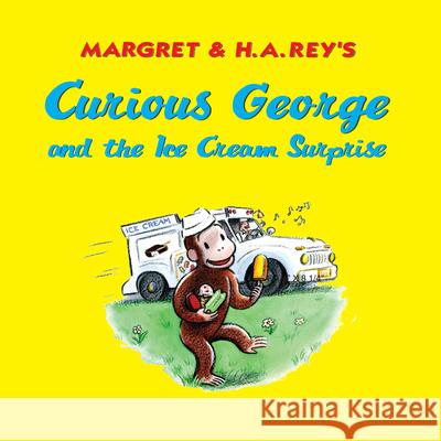 Curious George and the Ice Cream Surprise H. A. Rey 9780547242859 Houghton Mifflin Harcourt (HMH)