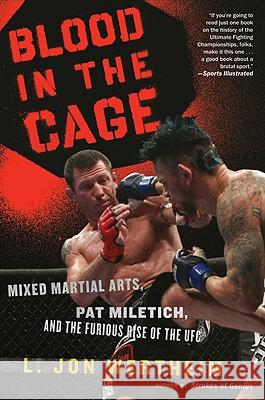 Blood in the Cage: Mixed Martial Arts, Pat Miletich, and the Furious Rise of the UFC L. Jon Wertheim 9780547247793 Mariner Books