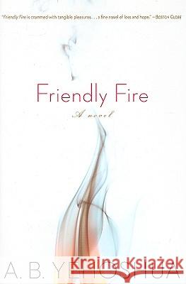Friendly Fire: A Duet Abraham B. Yehoshua Stuart Schoffman 9780547247854 Mariner Books